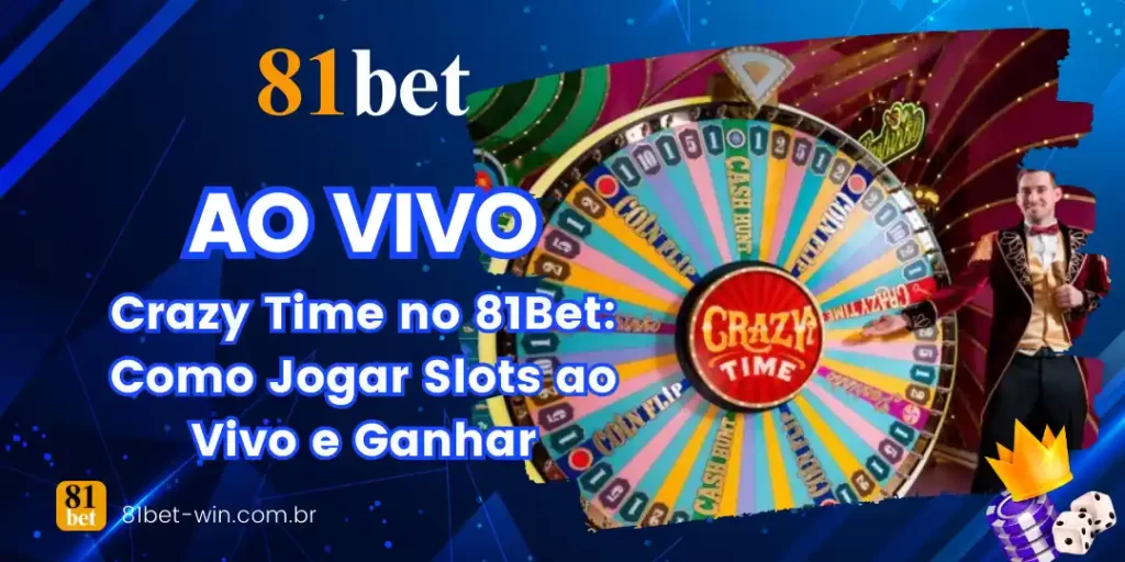Crazy Time no 81Bet: Como Jogar Slots ao Vivo e Ganhar 1 Crazy Time no 81Bet: Como Jogar Slots ao Vivo e Ganhar