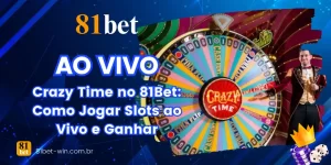 Crazy Time no 81Bet: Como Jogar Slots ao Vivo e Ganhar