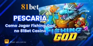 Como Jogar Fishing God no 81Bet Casino: Guia Completo para Brasileiros