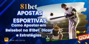 Como Apostar em Beisebol na 81Bet: Dicas e Estratégias